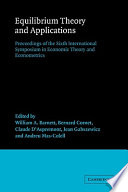 Equilibrium theory and applications : proceedings of the sixth International symposium in economic theory and econometrics [, 1989, Louvain]