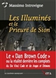 Les Illuminés et le Prieuré de Sion : la réalité derrière les complots du "Da Vinci code" et de "Anges et démons" de Dan Brown : essai
