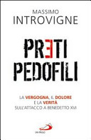 Preti pedofili : la vergogna, il dolore e la verità sull'attacco a Benedetto XVI