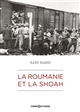 La Roumanie et la Shoah : destruction et survie des juifs et des Roms sous le régime Antonescu : 1940-1944