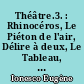 Théâtre.3. : Rhinocéros, Le Piéton de l'air, Délire à deux, Le Tableau, Scène à quatre, Les salutations, La Colère