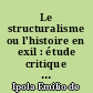 Le structuralisme ou l'histoire en exil : étude critique de l'oeuvre de Claude Lévi-Strauss