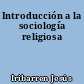 Introducción a la sociología religiosa
