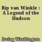 Rip van Winkle : A Legend of the Hudson