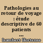Pathologies au retour de voyage : étude descriptive de 60 patients vus en consultation tropicale au CHU de Nantes