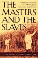 The masters and the slaves : plantation relations and Mestizaje in american imaginaries