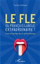 Le FLE ou Français langue extraordinaire ! : un peu de linguistique pour en connaître davantage