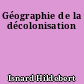 Géographie de la décolonisation