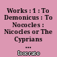 Works : 1 : To Demonicus : To Nococles : Nicocles or The Cyprians : Panegyricus : To Philip : Archidamus