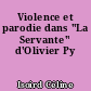 Violence et parodie dans "La Servante" d'Olivier Py