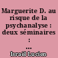 Marguerite D. au risque de la psychanalyse : deux séminaires : 1979-1980 "Détruire dit-elle" et "Franchir le pas"