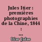Jules Itier : premières photographies de la Chine, 1844 : catalogue de l'exposition, [Centre culturel de Chine, Paris, 14-27 novembre 2012]