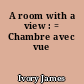 A room with a view : = Chambre avec vue