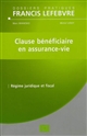 Clause bénéficiaire en assurance-vie : régime juridique et fiscal