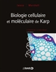 Biologie cellulaire et moléculaire de Karp