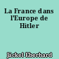 La France dans l'Europe de Hitler