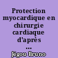 Protection myocardique en chirurgie cardiaque d'après une revue de la littérature