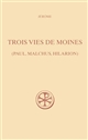 Trois vies de moines : Paul, Malchus, Hilarion