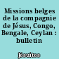 Missions belges de la compagnie de Jésus, Congo, Bengale, Ceylan : bulletin mensuel
