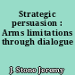 Strategic persuasion : Arms limitations through dialogue