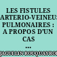 LES FISTULES ARTERIO-VEINEUSES PULMONAIRES : A PROPOS D'UN CAS CHEZ L'ENFANT