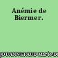 Anémie de Biermer.