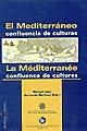 El Mediterráneo : confluencia de culturas : = La Méditerranée : confluence de cultures : 14, 15, 16 de septiembre de 2000