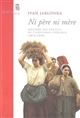 Ni père ni mère : histoire des enfants de l'Assistance publique, 1874-1939