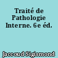 Traité de Pathologie Interne. 6e éd.