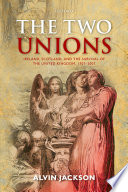 The two unions : Ireland, Scotland, and the survival of the United Kingdom, 1707-2007