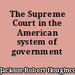 The Supreme Court in the American system of government