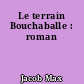 Le terrain Bouchaballe : roman