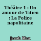 Théâtre 1 : Un amour de Titien : La Police napolitaine