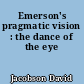 Emerson's pragmatic vision : the dance of the eye