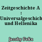 Zeitgeschichte A : Universalgeschichte und Hellenika