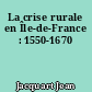La crise rurale en Île-de-France : 1550-1670