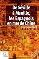De Séville à Manille : les Espagnols en mer de Chine, 1520-1610