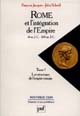 Rome et l'intégration de l'Empire, 44 av.J.C. -260 ap.J.C. : Tome 1 : Les structures de l'empire romain