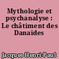 Mythologie et psychanalyse : Le châtiment des Danaïdes