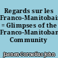 Regards sur les Franco-Manitobain = Glimpses of the Franco-Manitoban Community