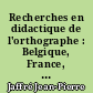 Recherches en didactique de l'orthographe : Belgique, France, Québec, Suisse, 1970-1984