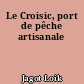Le Croisic, port de pêche artisanale