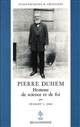 Pierre Duhem : homme de science et de foi
