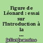 Figure de Léonard : essai sur l'Introduction à la méthode de Léonard de Vinci