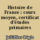 Histoire de France : cours moyen, certificat d'études primaires