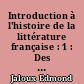 Introduction à l'histoire de la littérature française : 1 : Des origines à la fin du Moyen Age