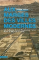 Aux marges des villes modernes : les faubourgs dans le Royaume de France du XVIe au début du XIXe siècle