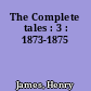 The Complete tales : 3 : 1873-1875