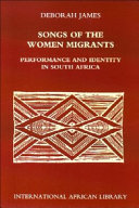 Songs of the women migrants : performance and identity in South Africa