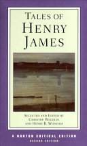 Tales of Henry James : the texts of the tales, the author on his craft criticism